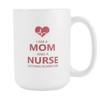 Nurse Mom Nothing Scares Me - 15oz Mug