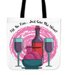 I'll Be Fine Just Give Me Wine Tote Bag