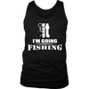 LIMITED EDITION - I'M GOING FISHING