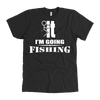 LIMITED EDITION - I'M GOING FISHING